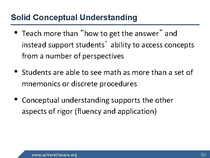 Solid Conceptual Understanding • Teach more than “how to get the answer” and instead
