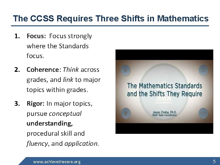 The CCSS Requires Three Shifts in Mathematics 1. Focus: Focus strongly where the Standards