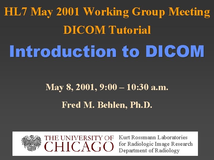 HL 7 May 2001 Working Group Meeting DICOM Tutorial Introduction to DICOM May 8,