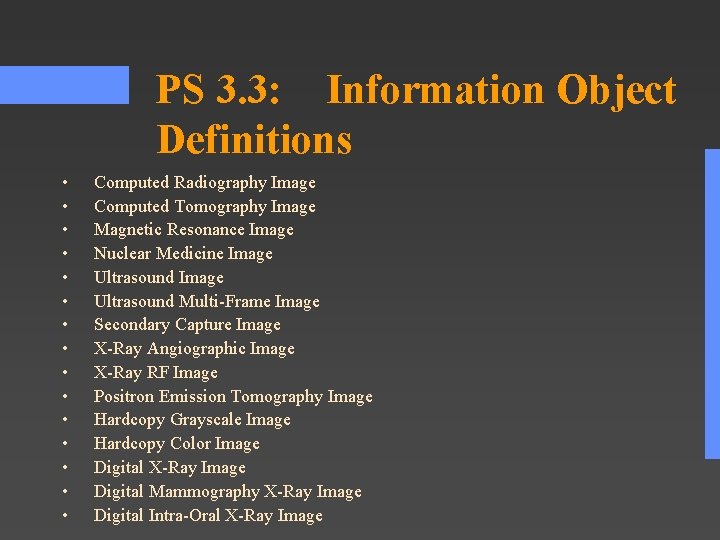 PS 3. 3: Information Object Definitions • • • • Computed Radiography Image Computed