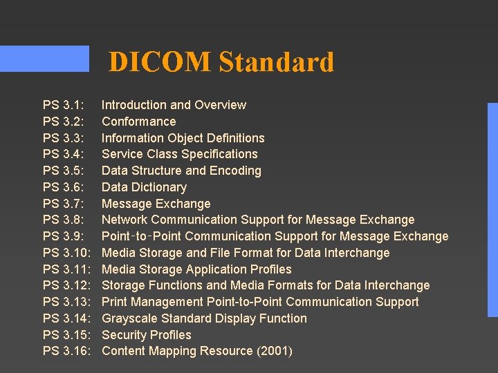 DICOM Standard PS 3. 1: PS 3. 2: PS 3. 3: PS 3. 4: