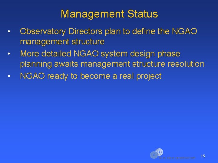 Management Status • • • Observatory Directors plan to define the NGAO management structure