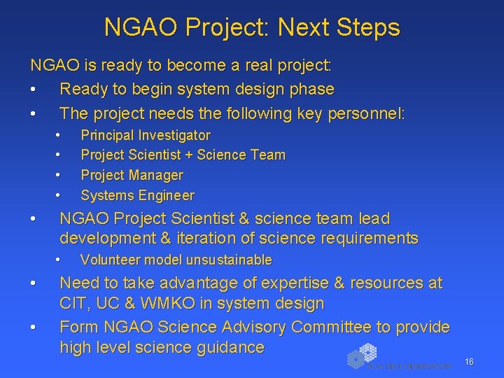 NGAO Project: Next Steps NGAO is ready to become a real project: • Ready