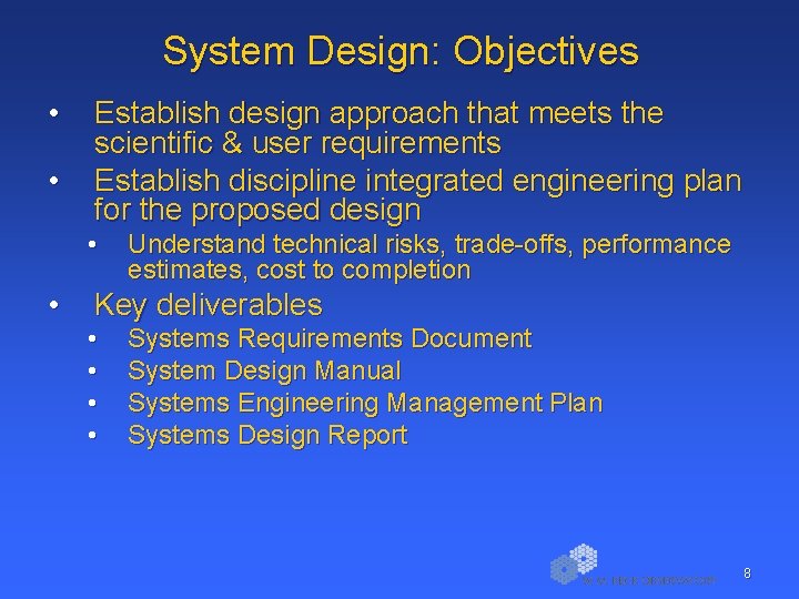 System Design: Objectives • • Establish design approach that meets the scientific & user