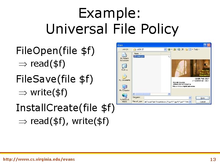 Example: Universal File Policy File. Open(file $f) read($f) File. Save(file $f) write($f) Install. Create(file