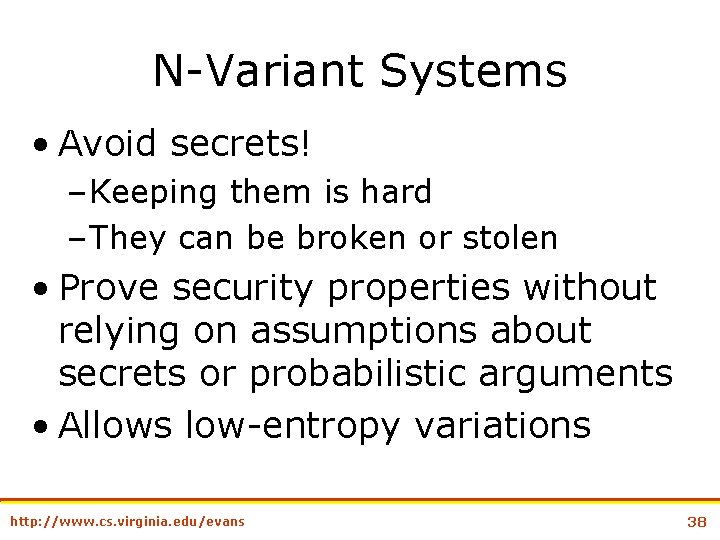 N-Variant Systems • Avoid secrets! – Keeping them is hard – They can be