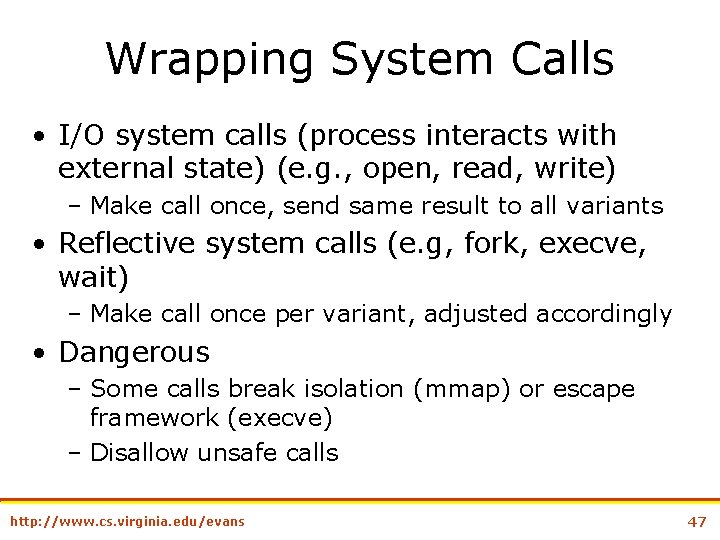 Wrapping System Calls • I/O system calls (process interacts with external state) (e. g.