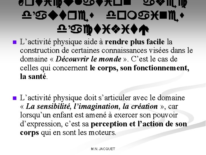 Articulation avec d’autres domaines d’activités n L’activité physique aide à rendre plus facile la