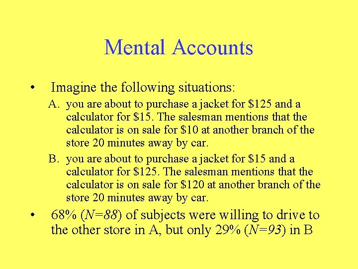 Mental Accounts • Imagine the following situations: A. you are about to purchase a