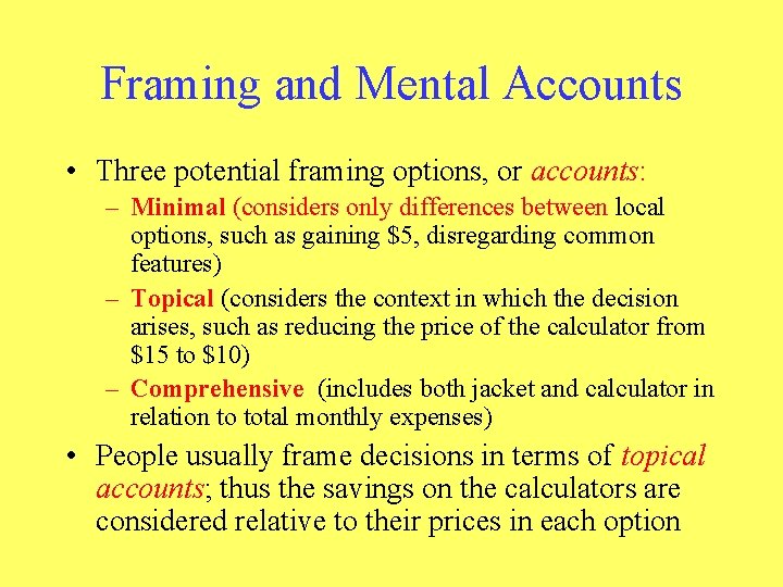 Framing and Mental Accounts • Three potential framing options, or accounts: – Minimal (considers