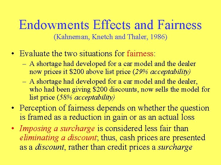 Endowments Effects and Fairness (Kahneman, Knetch and Thaler, 1986) • Evaluate the two situations