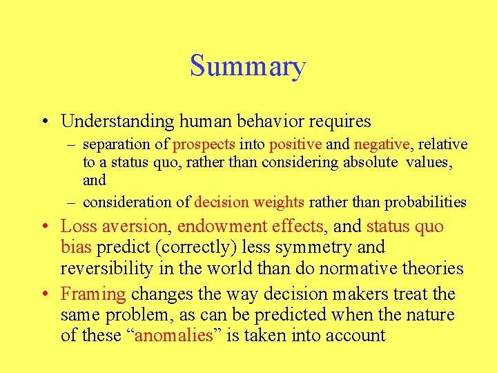 Summary • Understanding human behavior requires – separation of prospects into positive and negative,