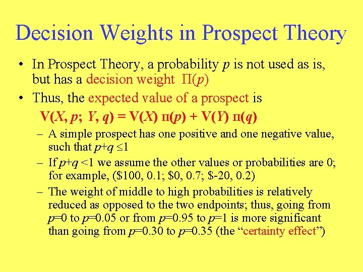 Decision Weights in Prospect Theory • In Prospect Theory, a probability p is not