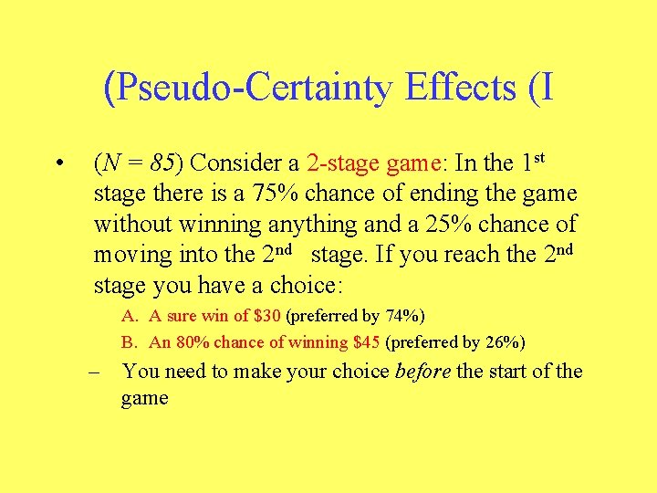 (Pseudo-Certainty Effects (I • (N = 85) Consider a 2 -stage game: In the