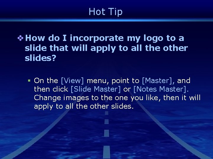 Hot Tip v How do I incorporate my logo to a slide that will