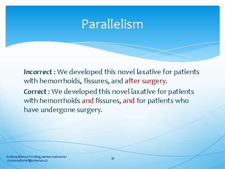 Parallelism Incorrect : We developed this novel laxative for patients with hemorrhoids, fissures, and