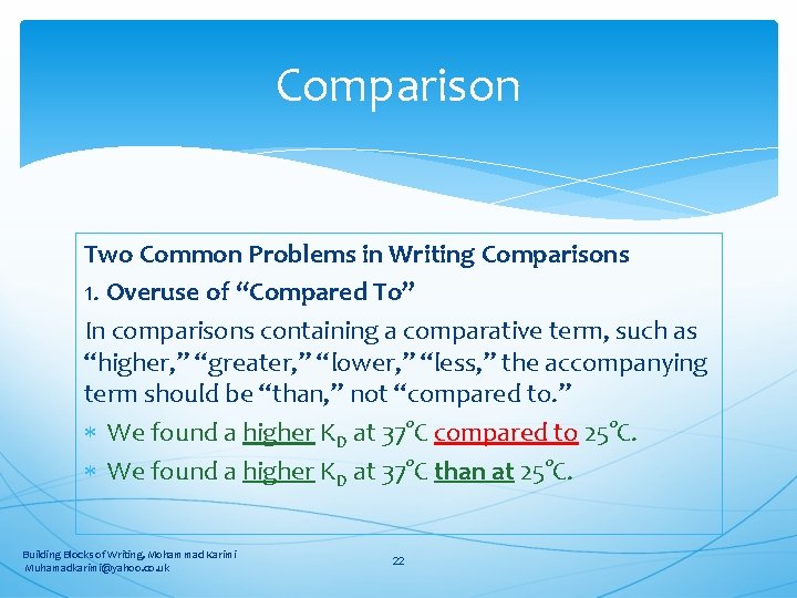 Comparison Two Common Problems in Writing Comparisons 1. Overuse of “Compared To” In comparisons