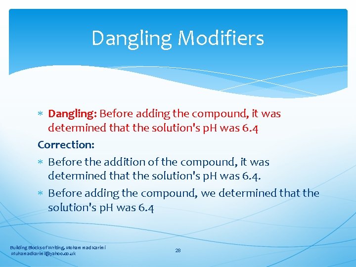 Dangling Modifiers Dangling: Before adding the compound, it was determined that the solution's p.