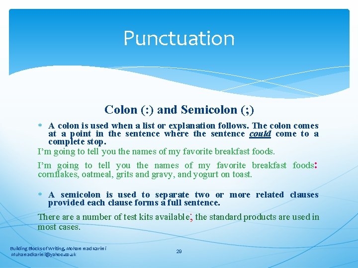 Punctuation Colon (: ) and Semicolon (; ) A colon is used when a