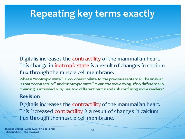 Repeating key terms exactly Digitalis increases the contractility of the mammalian heart. This change