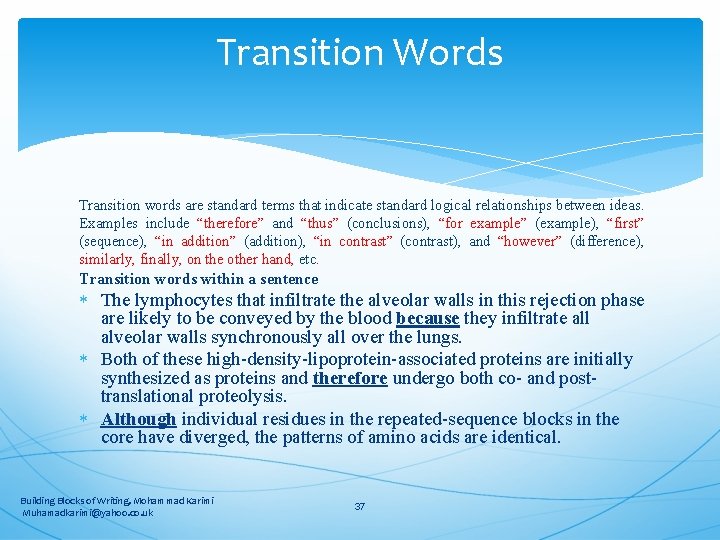 Transition Words Transition words are standard terms that indicate standard logical relationships between ideas.