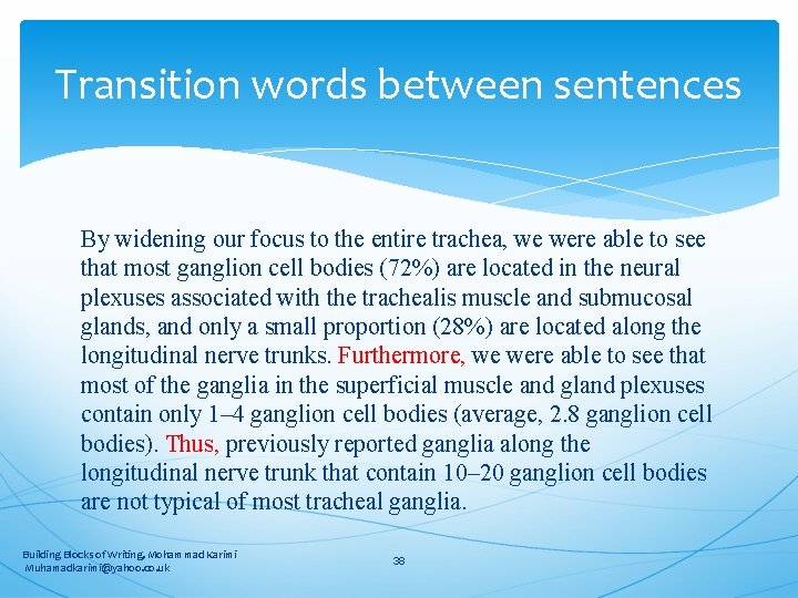 Transition words between sentences By widening our focus to the entire trachea, we were