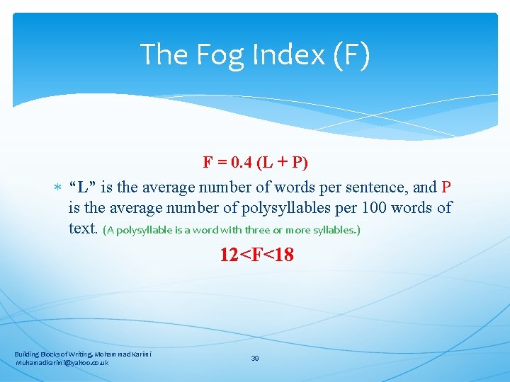 The Fog Index (F) F = 0. 4 (L + P) “L” is the