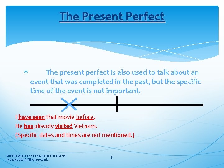 The Present Perfect The present perfect is also used to talk about an event