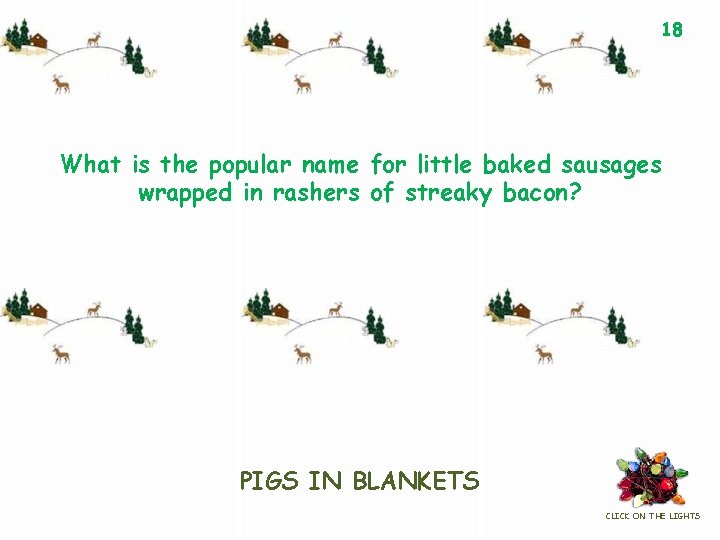 18 What is the popular name for little baked sausages wrapped in rashers of