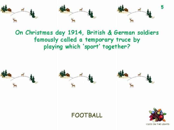 5 On Christmas day 1914, British & German soldiers famously called a temporary truce