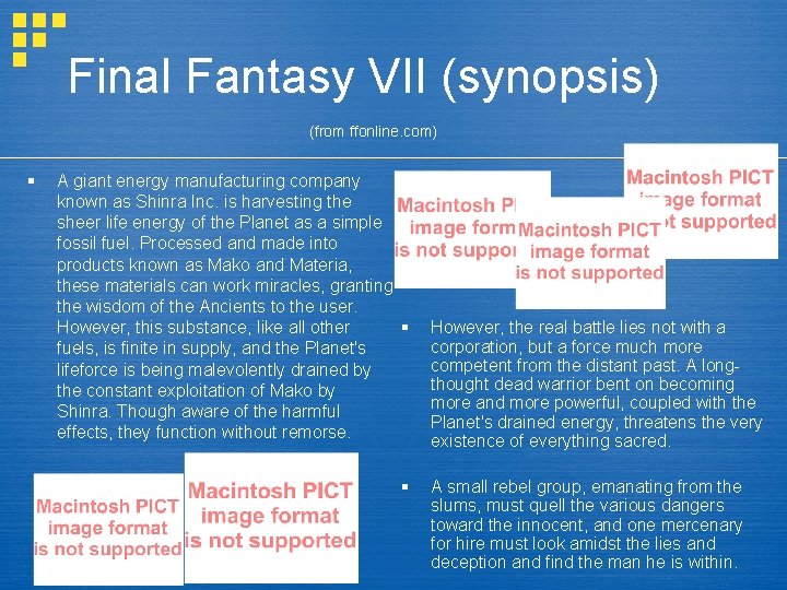 Final Fantasy VII (synopsis) (from ffonline. com) § A giant energy manufacturing company known