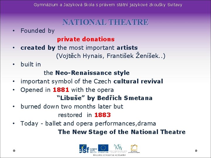 Gymnázium a Jazyková škola s právem státní jazykové zkoušky Svitavy NATIONAL THEATRE • Founded