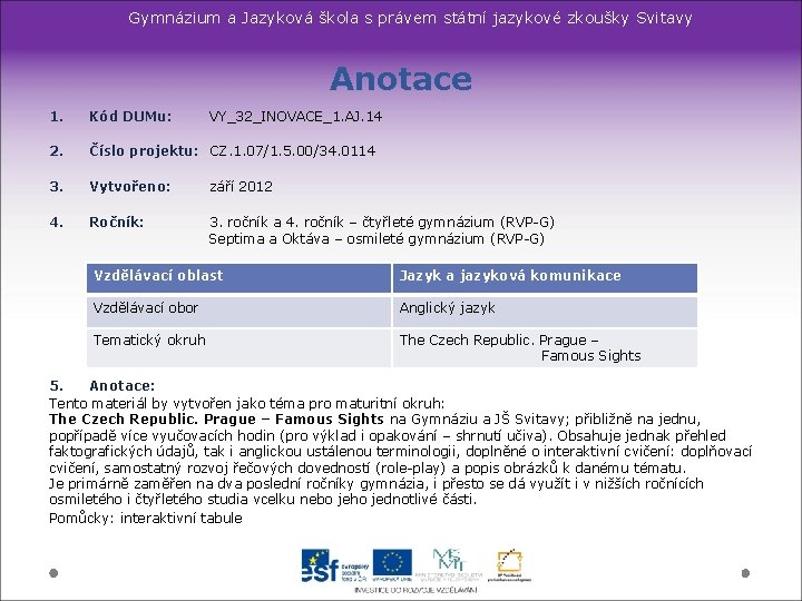 Gymnázium a Jazyková škola s právem státní jazykové zkoušky Svitavy Anotace 1. Kód DUMu: