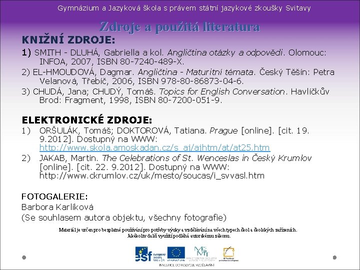Gymnázium a Jazyková škola s právem státní jazykové zkoušky Svitavy Zdroje a použitá literatura