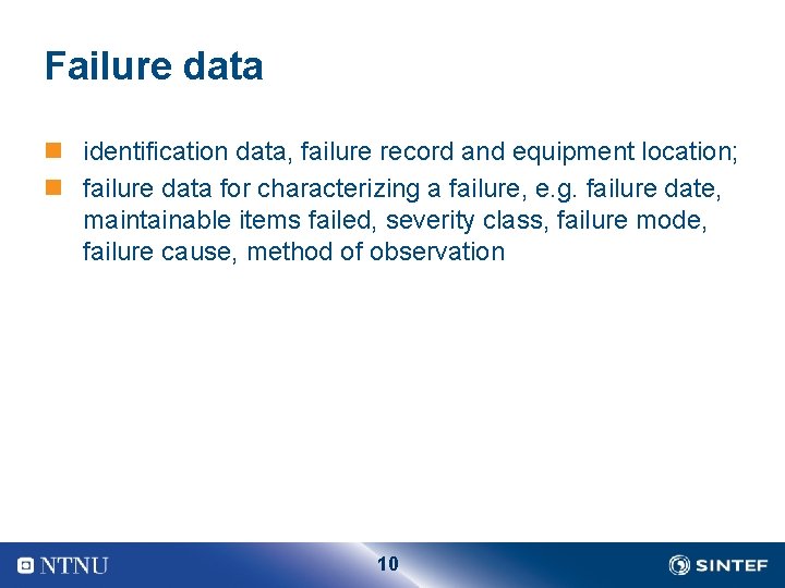 Failure data n identification data, failure record and equipment location; n failure data for