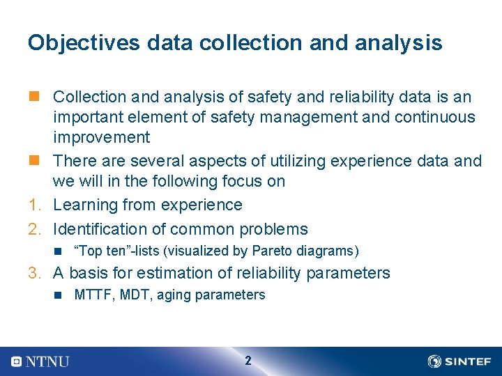 Objectives data collection and analysis n Collection and analysis of safety and reliability data