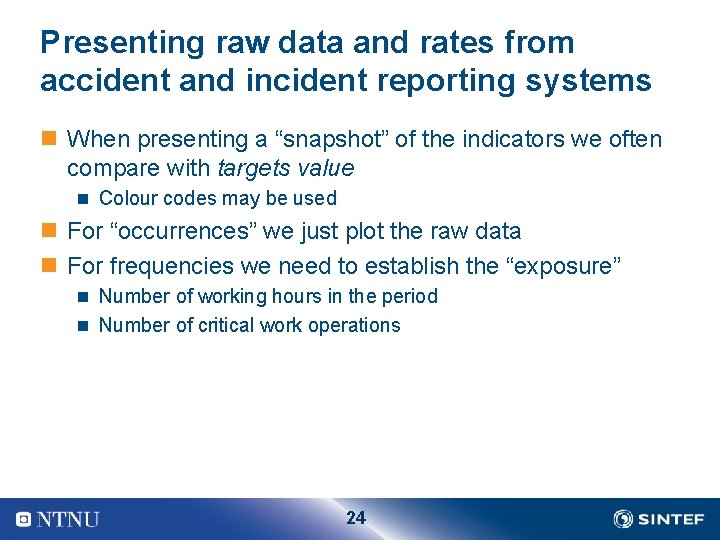 Presenting raw data and rates from accident and incident reporting systems n When presenting