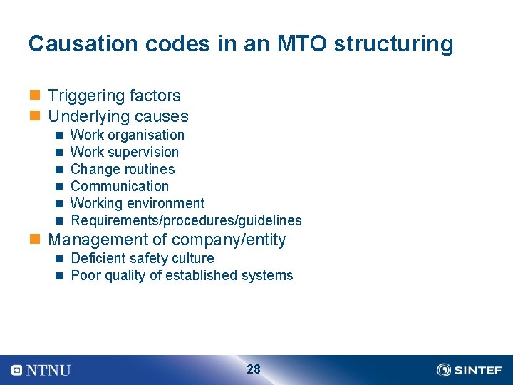 Causation codes in an MTO structuring n Triggering factors n Underlying causes n n