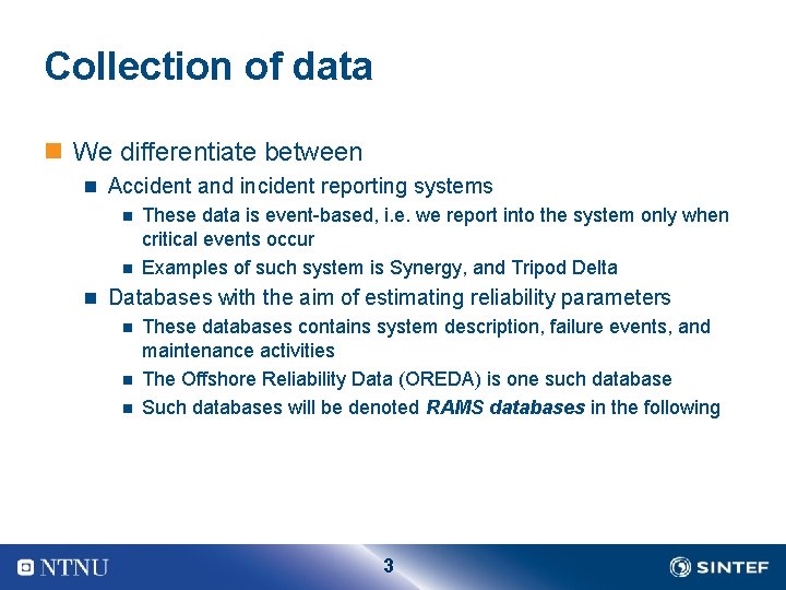 Collection of data n We differentiate between n Accident and incident reporting systems n