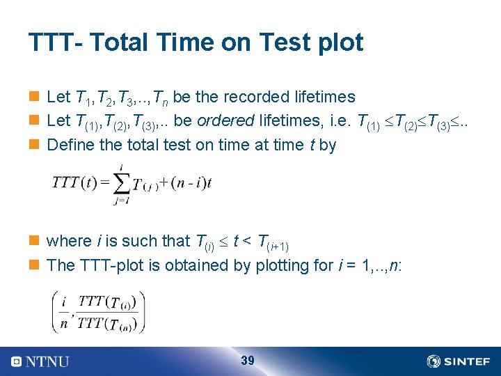 TTT- Total Time on Test plot n Let T 1, T 2, T 3,