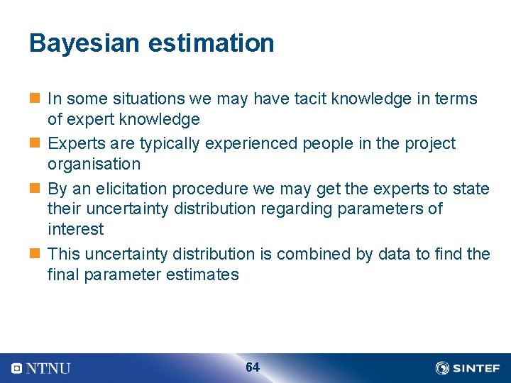 Bayesian estimation n In some situations we may have tacit knowledge in terms of