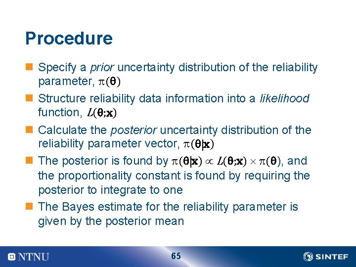 Procedure n Specify a prior uncertainty distribution of the reliability parameter, ( ) n
