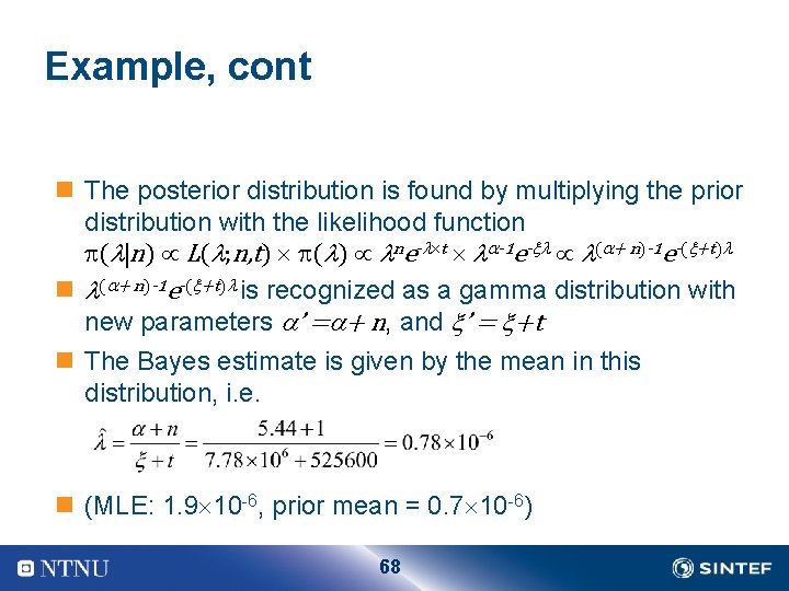 Example, cont n The posterior distribution is found by multiplying the prior distribution with