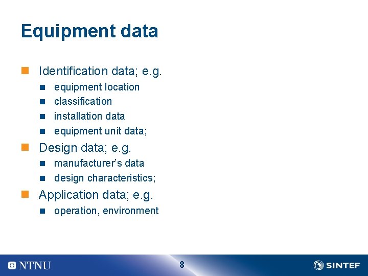 Equipment data n Identification data; e. g. n equipment location n classification n installation