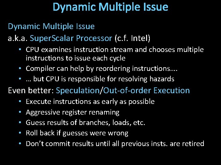 Dynamic Multiple Issue a. k. a. Super. Scalar Processor (c. f. Intel) • CPU
