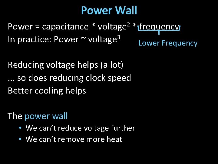 Power Wall Power = capacitance * voltage 2 * frequency In practice: Power ~