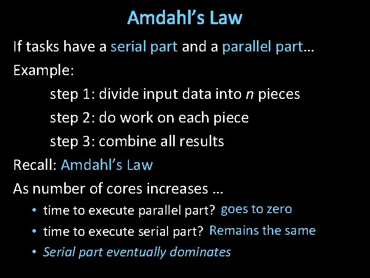 Amdahl’s Law If tasks have a serial part and a parallel part… Example: step