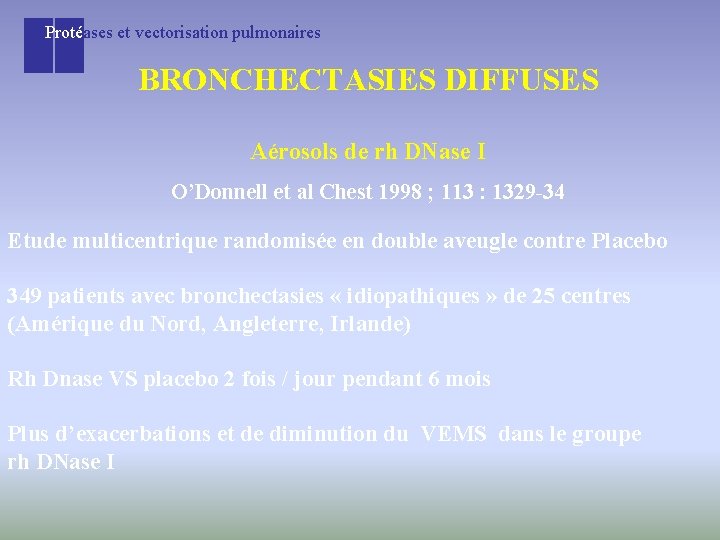 Protéases et vectorisation pulmonaires BRONCHECTASIES DIFFUSES Aérosols de rh DNase I O’Donnell et al