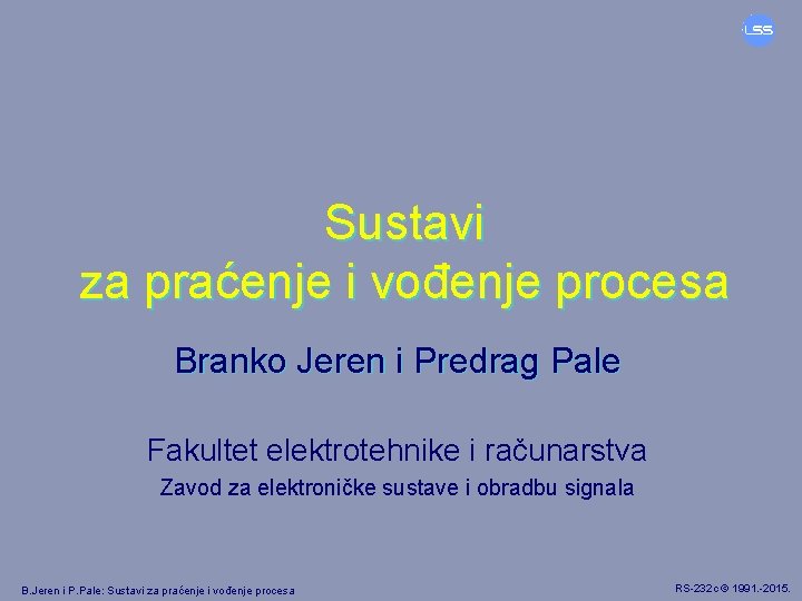 Sustavi za praćenje i vođenje procesa Branko Jeren i Predrag Pale Fakultet elektrotehnike i