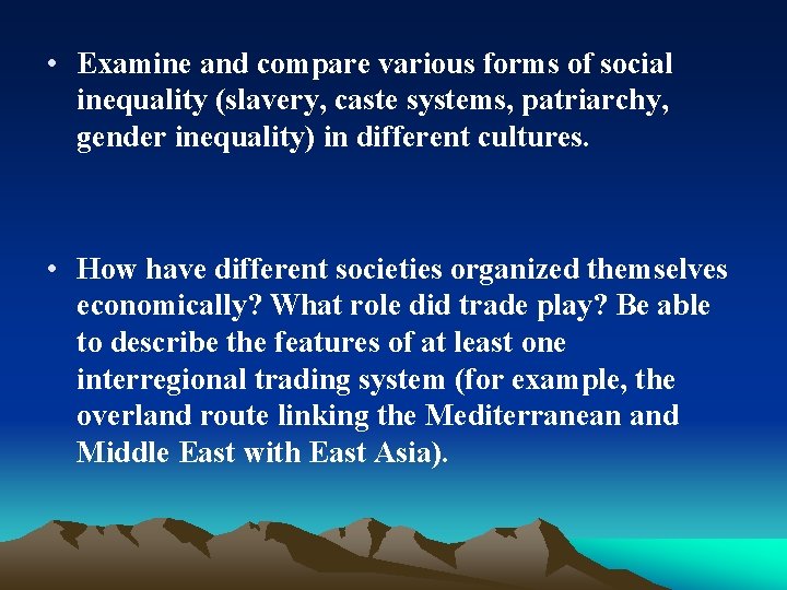  • Examine and compare various forms of social inequality (slavery, caste systems, patriarchy,